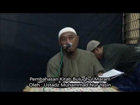 Pembahasan Kitab Bulughul Maram - Ustadz Muhammad Nur Yasin
