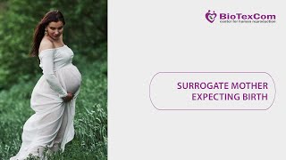 Life of Surrogate Mothers at BioTexCom.