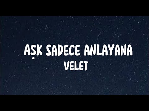 Velet - Aşk Sadece Anlayana