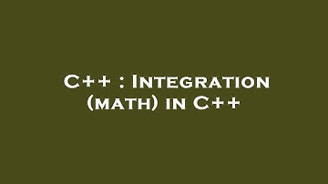 C++ : Integration (math) in C++