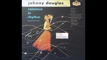 Johnny Douglas Orchestra -  Romance In Rhythm