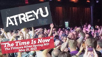 Atreyu - The Time Is Now - The Fillmore Silver Spring, MD - 5/25/2022