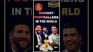 Top 10 Richest Footballers in the World 🌎💰 #shortsfeed