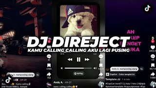 DJ DIREJECT - KAMU CALLING CALLING AKU LAGI PUSING SOUND VIRAL TIKTOK TERBARU 2026!!