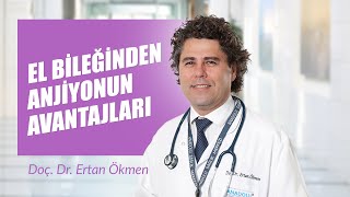 Prof. Dr. Ertan Ökmen - El Bileğinden Anjiyonun Avantajları