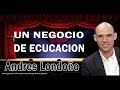 UN NEGOCIO DE EDUCACION // ANDRES LONDOÑO