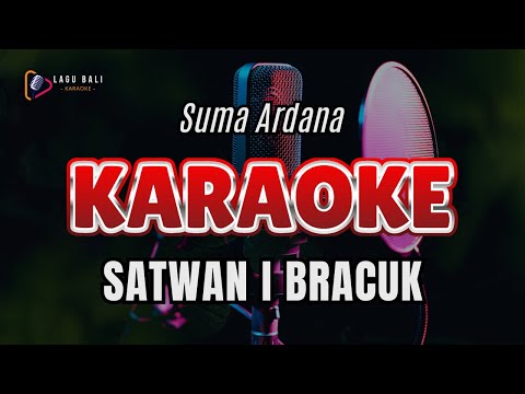Suma Ardana - Satwan I Bracuk | Lagu Bali Karaoke β Lagu Bali Karaoke