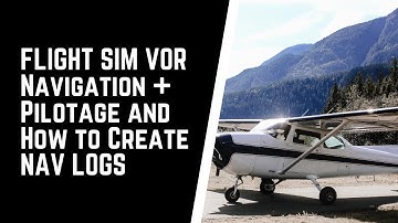 How to Use VOR Navigation on Flight Simulator + Pilotage for VFR Flight and How to Create a Nav Log