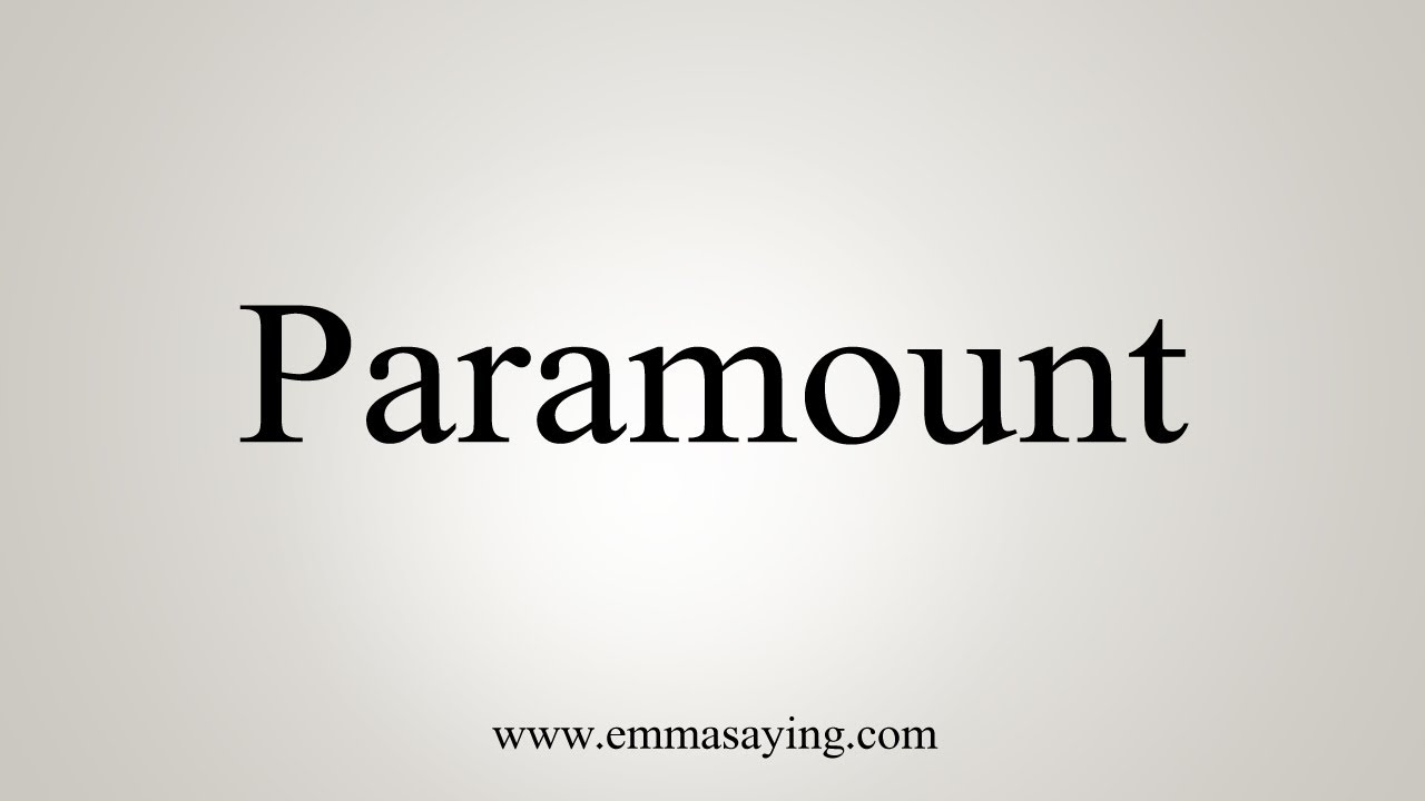 How To Say Paramount - YouTube