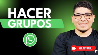 Cómo Hacer O Crear Grupos En Whatsapp Comparte Con Tu Comunidad