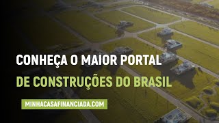 Conheça o minhacasafinanciada.com o maior portal de construções do Brasil