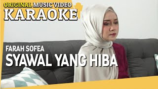 KARAOKE - SYAWAL YANG HIBA (Farah Sofea) [Minus One]  MV
