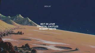 Crystal Castles ft. Robert Smith - Not in love [subtitulado al español]