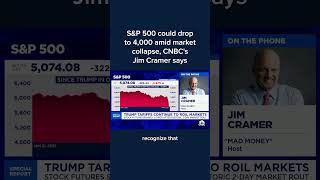 S&P 500 could drop to 4,000 amid market collapse, CNBC's Jim Cramer says