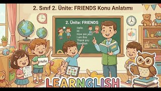2. Sınıf İngilizce 2. Ünite Friends Arkadaşlar Konu Anlatım Meb Uyumlu