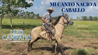 Mi Canto Nacio A Caballo- Luis Campano