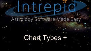 9 - Chart Types - Intrepid Astrology Software