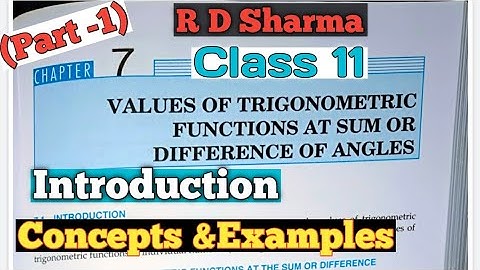 RD Sharma Class 11 Ch-7 Value of trigonometric function at sum or difference of angles|Introduction