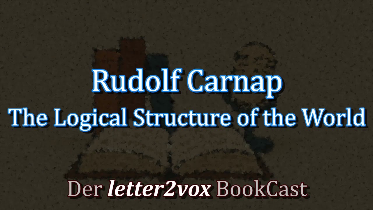 Rudolf Carnap – The Logical Structure of the World - Podcast Summary