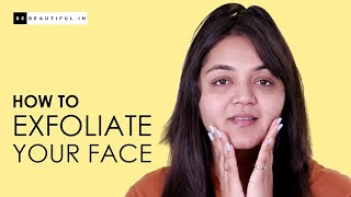 How To Exfoliate Your Face | Skincare Routine For Dry, Oily & Combination Skin | Be Beautiful