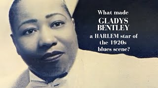 What made Gladys Bentley a HARLEM star of the 1920s blues scene