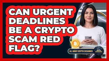Can Urgent Deadlines Be A Crypto Scam Red Flag?