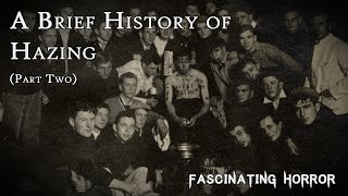 A Brief History of Hazing (Part Two) | A Short Documentary | Fascinating Horror