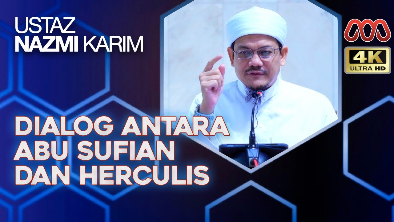 Dialog Antara Abu Sufian Dengan Herculis - Ustaz Nazmi Karim