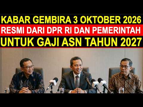 Breaking news kabar terbaru tanggal 3 oktober 2026 DPR RI dan Pemerintah gaji ASN tahun 2027