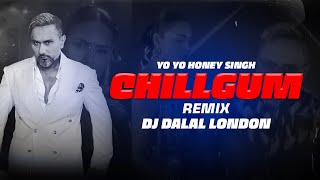 CHILLGUM | YO YO HONEY SINGH | REMIX  | DJ DALAL LONDON | 51 GLORIOUS DAYS