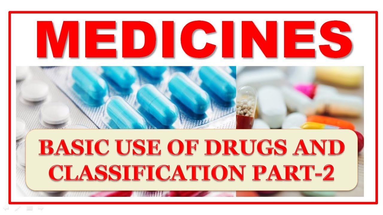 MEDICINES BASIC USE OF DRUGS AND CLASSIFICATION PART2 दवाईयों की