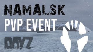 DAYZ PvP Sub Zero Event on Namalsk