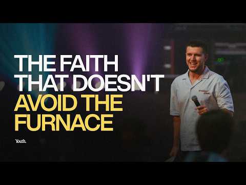 The Faith That Doesn't Avoid the Furnace | YOUTH. | Zack Parkhotyuk