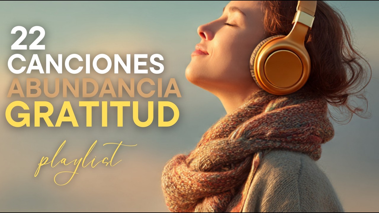 🧿 Playlist 20 Canciones que Elevan tu Vibración y Atraen la Energía Positiva que Alimenta tu Alma
