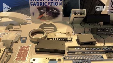 InfoComm 2024: Ionthis Explains Sheet Metal Fabrication for Custom Manufacturing