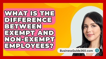 What Is The Difference Between Exempt And Non-exempt Employees? - BusinessGuide360.com