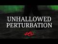 UNHALLOWED PERTURBATION OFFICIAL AUDIO