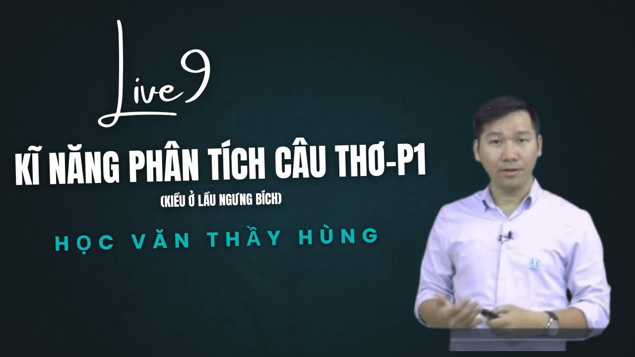 Kĩ năng phân tích một câu thơ (Truyện Kiều) - bài giảng lớp LIVE9