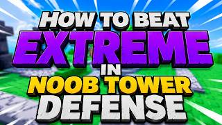 How to beat Extreme Mode | Noob Tower Defense