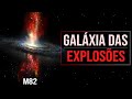 Galáxia das Explosões Estelares (M82)