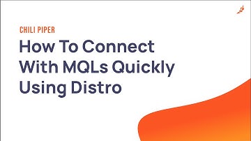 How To Connect With MQLs Quickly Using Chili Piper Distro