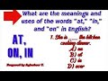 What Are The Meanings And Uses Of The Words At In And On In English What Are The Meanings And Uses Of The Words At In And On In English