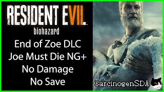 Resident Evil 7 - End of Zoe DLC - No Save, No Damage NG+ (Joe Must Die)