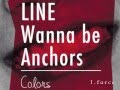 LINE wanna be Anchors / &quot; colors &quot; Trailer