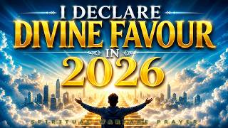 Prophetic Declaration for 2026 | New Year Prayer To Speak Favor And Blessings Into Your Life
