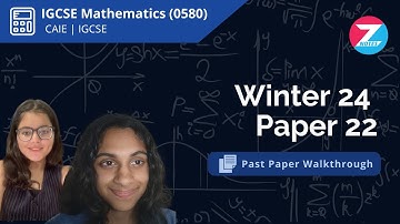 CAIE IGCSE Mathematics (0580) | Oct/Nov 2024 Paper 22 | Past Paper Walkthrough