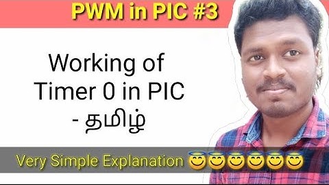 #3 Working of Timer 0 in PIC Microcontroller - தமிழ்.