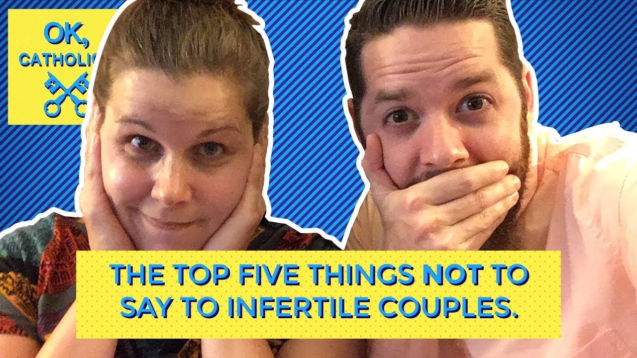 The Top Five Things To Not Say To An Infertile Couple Youtube