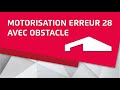 Motorisation zapf   erreur 28 avec obstacle