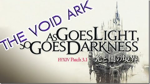 Final Fantasy XIV Heavensward - The Void Ark - Patch 3.1 [PREVIEW]